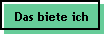 Das biete ich