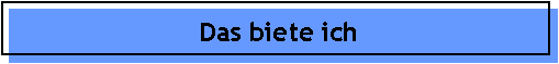 Das biete ich
