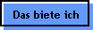Das biete ich